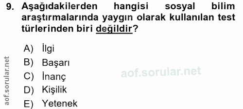 9. soru: Aşağıdakilerden hangisi sosyal bilim araştırmalarında yaygın olarak kullanılan test türlerinden biri değildir? A) İlg…