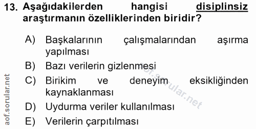 13. soru: Aşağıdakilerden hangisi disiplinsiz araştırmanın özelliklerinden biridir? A) Başkalarının çalışmalarından aşırma yapı…