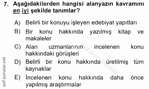 7. soru: Aşağıdakilerden hangisi alanyazın kavramını en iyi şekilde tanımlar? A) Belirli bir konuyu işleyen edebiyat yapıtları…