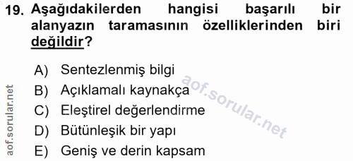 19. soru: Aşağıdakilerden hangisi başarılı bir alanyazın taramasinın özelliklerinden biri değildir? B) Açıklamalı kaynakça A) S…