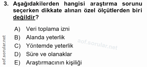 3. soru: Aşağıdakilerden hangisi araştırma sorunu seçerken dikkate alınan özel ölçütlerden biri değildir? A) Veri toplama izni…