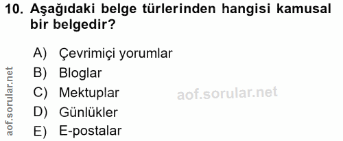 10. soru: Aşağıdaki belge türlerinden hangisi kamusal bir belgedir? A) Çevrimiçi yorumlar .net B) Bloglar ar. C) Mektuplar orul…