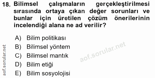 18. soru: Bilimsel çalışmaların gerçekleştirilmesi sırasında ortaya çıkan değer sorunları ve bunlar için üretilen çözüm önerile…