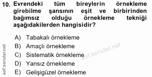 10. soru: Evrendeki tüm bireylerin örnekleme girebilme şansının eşit ve birbirinden bağımsız olduğu örnekleme tekniği aşağıdaki…