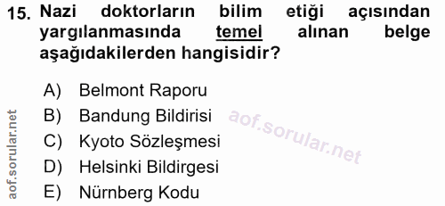 15. soru: Nazi doktorların bilim etiği açısından yargılanmasında temel alınan belge aşağıdakilerden hangisidir? A) Belmont Rapo…