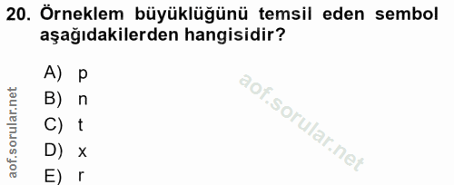 20. soru: Örneklem büyüklüğünü temsil eden sembol aşağıdakilerden hangisidir? A) B) n C) t D) x E)