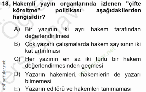 18. soru: Hakemli yayın organlarında izlenen "çifte köreltme" politikası aşağıdakilerden hangisidir? A) Bir yazının iki ayrı ha…