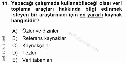 11. soru: Yapacağı çalışmada kullanabileceği olası veri toplama araçları hakkında bilgi edinmek isteyen bir araştırmacı için en…