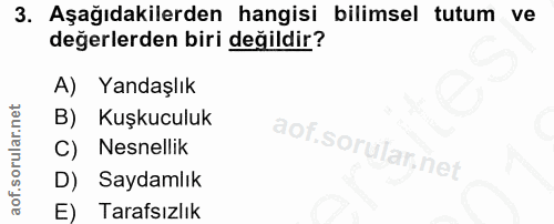 3. soru: Aşağıdakilerden hangisi bilimsel tutum ve değerlerden biri değildir? A) Yandaşlık B) Kuşkuculuk C) Nesnellik D) Sayda…