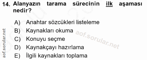 14. soru: Alanyazın tarama sürecinin ilk aşaması nedir? B) Kaynakları okuma aof sorular net A) Anahtar sözcükleri listeleme C)…