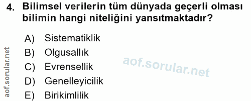 4. soru: Bilimsel verilerin tüm dünyada geçerli olması bilimin hangi niteliğini yansıtmaktadır? A) Sistematiklik B) Olgusallık…