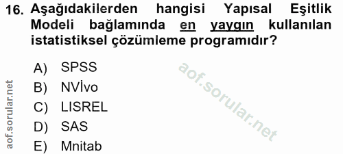 16. soru: Aşağıdakilerden hangisi Yapısal Eşitlik Modeli bağlamında en yaygın kullanılan istatistiksel çözümleme programıdır? A…