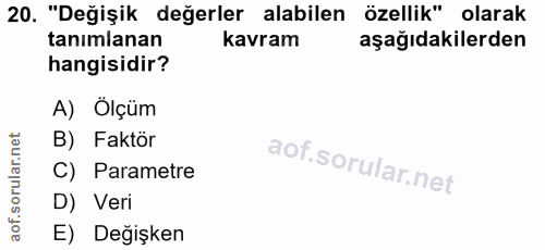 20. soru: "Değişik değerler alabilen özellik" olarak tanımlanan kavram aşağıdakilerden hangisidir? A) Ölçüm rular.net B) Faktör…