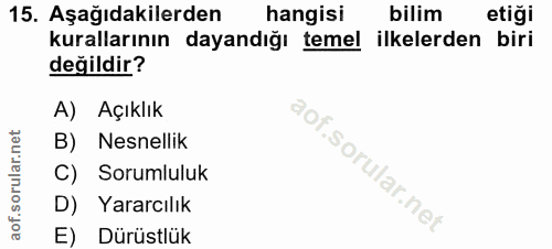 15. soru: Aşağıdakilerden hangisi bilim etiği kurallarının dayandığı temel ilkelerden biri değildir? A) Açıklık B) Nesnellik C)…