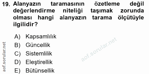 19. soru: Alanyazın taramasinın özetleme değil değerlendirme niteliği taşımak zorunda olması hangi alanyazın tarama ölçütüyle i…