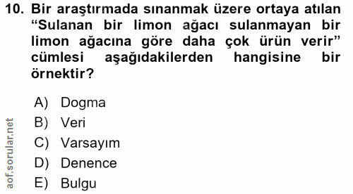 10. soru: Bir araştırmada sınanmak üzere ortaya atılan "Sulanan bir limon ağacı sulanmayan bir limon ağacına göre daha çok ürün…