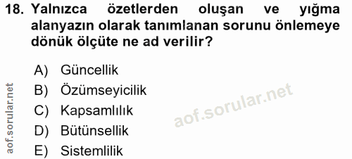 18. soru: Yalnızca özetlerden oluşan ve yığma alanyazın olarak tanımlanan sorunu önlemeye dönük ölçüte ne ad verilir? A) Güncel…