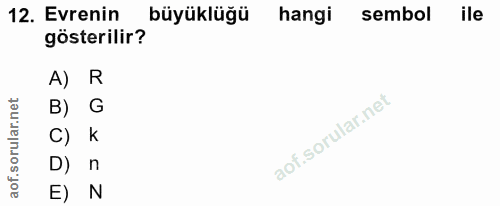 12. soru: Evrenin büyüklüğü hangi sembol ile gösterilir? A) B) G C) k n E) N