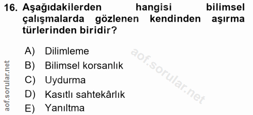 16. soru: Aşağıdakilerden hangisi bilimsel çalışmalarda gözlenen kendinden aşırma türlerinden biridir? A) Dilimleme B) Bilimsel…