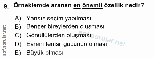 9. soru: Örneklemde aranan en önemli özellik nedir? A) Yansız seçim yapılması B) Benzer bireylerden oluşması D) Evreni temsil…
