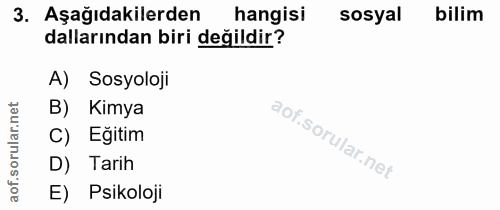 3. soru: Aşağıdakilerden hangisi sosyal bilim dallarından biri değildir? A) Sosyoloji rular.net B) Kimya C) Eğitim D) Tarih ao…