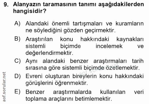 9. soru: Alanyazın taramasının tanımı aşağıdakilerden hangisidir? A) Alandaki önemli tartışmaları ve kuramların ne söylediğini…