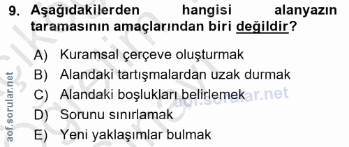 9. soru: Aşağıdakilerden hangisi alanyazın taramasının amaçlarından biri değildir? A) Kuramsal çerçeve oluşturmak B) Alandaki…