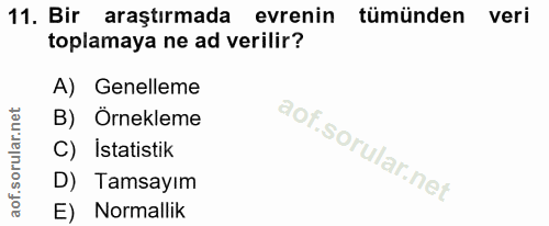 11. soru: Bir araştırmada evrenin tümünden veri toplamaya ne ad verilir? A) Genelleme B) Örnekleme C) Istatistik D) Tamsayım E)…