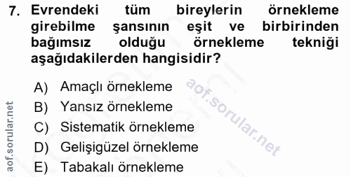 7. soru: Evrendeki tüm bireylerin örnekleme girebilme şansının eşit ve birbirinden bağımsız olduğu örnekleme tekniği aşağıdaki…