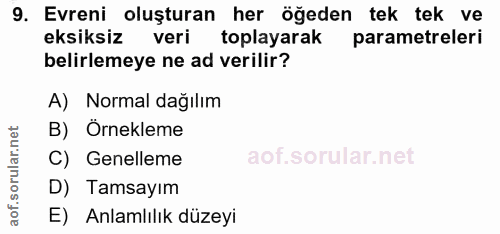 9. soru: Evreni oluşturan her öğeden tek tek ve eksiksiz veri toplayarak parametreleri belirlemeye ne ad verilir? A) Normal da…
