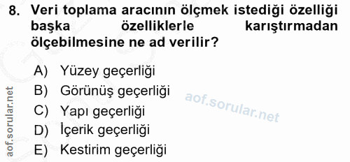 8. soru: Veri toplama aracının ölçmek istediği özelliği başka özelliklerle karıştırmadan ölçebilmesine ne ad verilir? A) Yüzey…