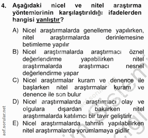 4. soru: Aşağıdaki nicel ve nitel araştırma yöntemlerinin karşılaştırıldığı ifadelerden hangisi yanlıştır? A) Nicel araştırmal…