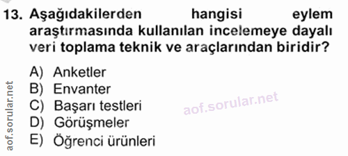 13. soru: Aşağıdakilerden hangisi eylem araştırmasında kullanılan incelemeye dayalı veri toplama teknik ve araçlarından biridir…