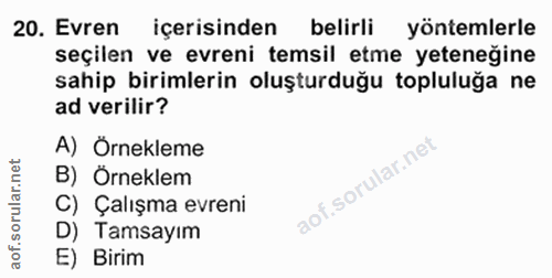 20. soru: Evren içerisinden belirli yöntemlerle seçilen ve evreni temsil etme yeteneğine sahip birimlerin oluşturduğu topluluğa…