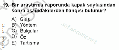19. soru: Bir araştırma raporunda kapak sayfasından sonra aşağıdakilerden hangisi bulunur? A) Giriş B) Yöntem C) Bulgular D) Öz…