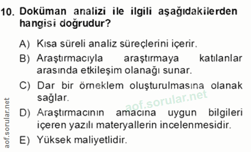 10. soru: Doküman analizi ile ilgili aşağıdakilerden hangisi doğrudur? A) Kısa süreli analiz süreçlerini içerir. B) Araştırmacı…
