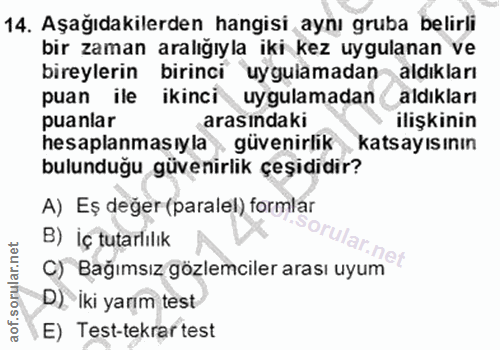 14. soru: Aşağıdakilerden hangisi aynı gruba belirli bir zaman aralığıyla iki kez uygulanan ve bireylerin birinci uygulamadan a…