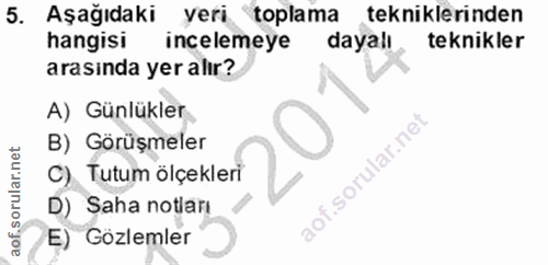 5. soru: Aşağıdaki yeri toplama tekniklerinden hangisi incelemeye dayalı teknikler arasinda yer alır? A) Günlükler B) Görüşmel…