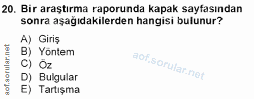 20. soru: Bir araştırma raporunda kapak sayfasından sonra aşağıdakilerden hangisi bulunur? A) Giriş B) Yöntem C) Oz D) Bulgular…
