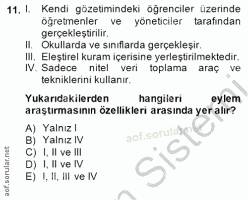 11. soru: I. Kendi gözetimindeki öğrenciler üzerinde öğretmenler ve yöneticiler tarafından gerçekleştirilir. II. Okullarda ve s…