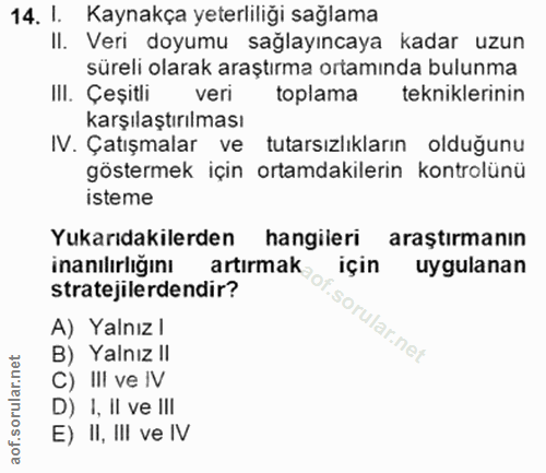 14. soru: I. Kaynakça yeterliliği sağlama II. Veri doyumu sağlayıncaya kadar uzun süreli olarak araştırma ortamında bulunma III…