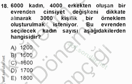 18. soru: 6000 kadın, 4000 erkekten oluşan bir evrenden cinsiyet değişkeni dikkate alinarak 3000 kişilik bir örneklem oluşturul…