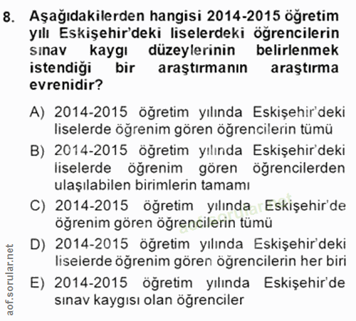 8. soru: Aşağıdakilerden hangisi 2014-2015 öğretim yılı Eskişehir'deki liselerdeki öğrencilerin sinav kaygı düzeylerinin belir…