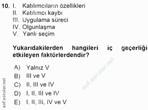 10. soru: I. Katılımcıların özellikleri II. Katılımcı kaybı III. Uygulama süreci IV. Olgunlaşma V. Yanlı seçim Yukarıdakilerden…