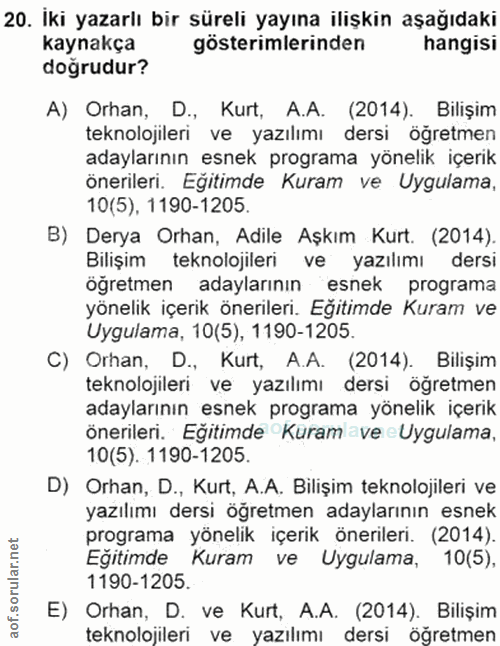 20. soru: İki yazarlı bir süreli yayına ilişkin aşağıdaki kaynakça gösterimlerinden hangisi doğrudur? A) Orhan, D., Kurt, A.A.…