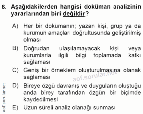 6. soru: Aşağıdakilerden hangisi doküman analizinin yararlarından biri değildir? A) Her bir dokümanın; yazan kişi, grup ya da…