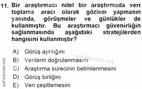 11. soru: Bır araştırmacı nitel bir araştırmada veri toplama aracı olarak gözlem yapmanın yanında, görüşmeler ve günlükler de k…