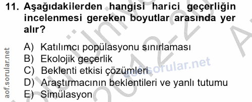 11. soru: Aşağıdakilerden hangisi harici geçerliğin incelenmesi gereken boyutlar arasında yer alır? A) Katılımcı popülasyonu sı…