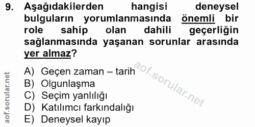 9. soru: Aşağıdakilerden hangisi deneysel bulguların yorumlanmasında önemli bir role sahip olan dahili geçerliğin sağlanmasınd…