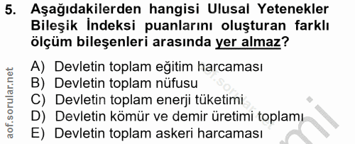 5. soru: Aşağıdakilerden hangisi Ulusal Yetenekler Bileşik İndeksi puanlarını oluşturan farklı ölçüm bileşenleri arasında yer…
